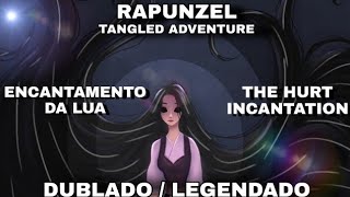 Rapunzel Tangled Adventure The Hurt Incantation  Encantamento Da Lua Dublado  Legendado [upl. by Ahsart]