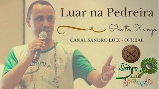 Ponto de Xangô  Luar na Pedreira  Sandro Luiz Umbanda [upl. by Suiradal]