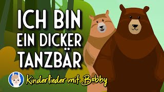 Ich bin ein dicker Tanzbär 🐻 mit Text  Kinderlieder mit Bobby [upl. by Sherye]