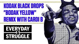 Kodak Black Drops quotBodak Yellowquot Remix With Cardi B  Everyday Struggle [upl. by Ahsiekan]