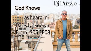 Dj Puzzle quotGod Knowsquot as heard in Parts Unknown Beirut S05 [upl. by Andras871]