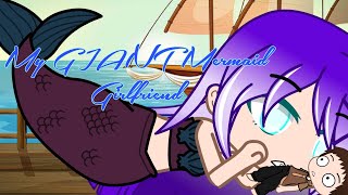 My GIANT Mermaid Girlfriend Gacha Giant Mini Movie [upl. by Fianna984]