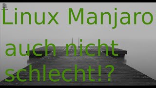 Linux Manjaro  auch nicht schlecht [upl. by Verge]