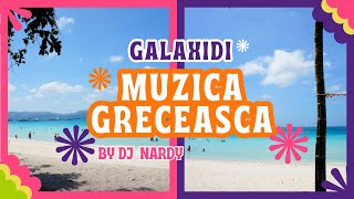 DJ NARDY  MUZICA GRECEASCA  GALAXIDI [upl. by Lil716]