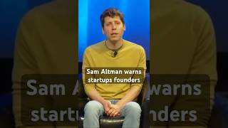 Sam Altman warns startup founders ai tech business [upl. by Annadroj65]