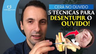 Como Desentupir o Ouvido e Quanta Cera Retirar 5 Técnicas diferentes e como deve limpar em casa [upl. by Velvet211]