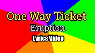 One Way Ticket  Eruption Lyrics Video [upl. by Sumaes]