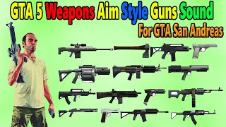 GTA 5 Weapons Aim Style Guns Sound For GTA San Andreas [upl. by Poock316]