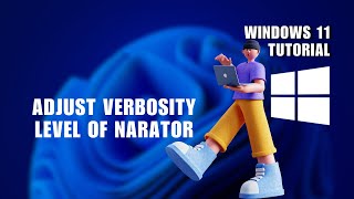 How to Adjust Verbosity Level of Narator on Windows 11 [upl. by Anthea]