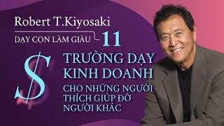 Sách nói Dạy Con Làm Giàu  Tập 11 Trường Dạy Kinh Doanh   Chương 1  Robert TKiyosaki [upl. by Gennie]