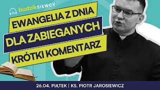 Ewangelia z dnia dla zabieganych  2604 piątek  ks Piotr Jarosiewicz [upl. by Elauqsap]