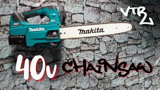 40v Makita Chainsaw Review UC004G Top Handle Arborists Chainsaw 🤐 [upl. by Doig]