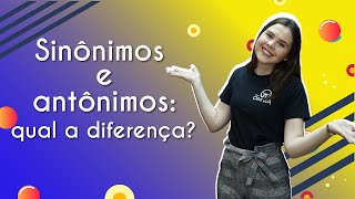 Sinônimos e antônimos qual a diferença  Brasil Escola [upl. by Sonafets278]