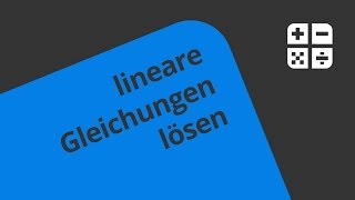 Lineare Gleichungen lösen leicht gemacht  Mathematik  Algebra [upl. by Ronda649]