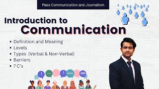 Introduction to Communication Mass Communication and Journalism Definition Levels Types and 7 Cs [upl. by Hgieloj]