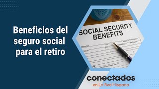 ¿Cómo solicitar los beneficios del seguro social para el retiro [upl. by Nnayhs]