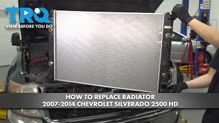 How to Replace Radiator 20072014 Chevrolet Silverado 2500 HD [upl. by Malinde795]