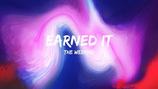 Earned It  The Weeknd Lyrics 🎵 [upl. by Ennasor431]