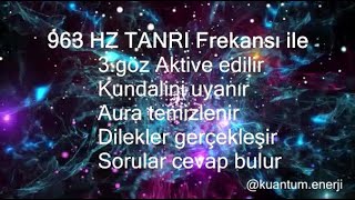 BU FREKANS 3GÃ–Z AÃ‡AR DÄ°LEKLERÄ°N GERÃ‡EK OLUR \u00100 Ã‡ALIÅIYOR 963 HZ TANRI FREKANSI [upl. by Nahshun]