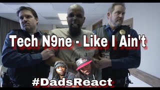 TECH WAS FLEXING   TECH N9NE x LIKE I AINT  REACTION  DADS REACT [upl. by Harli13]