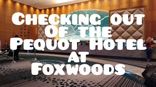 checking out of the Pequot Casino Hotel Foxwoods [upl. by Eekcaj881]