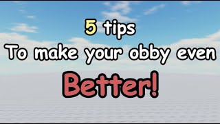 5 Tips to make your obby even BETTER  Obby creator [upl. by Olenolin]