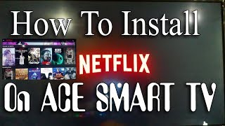 How to install Netflix on ACE smart TV  Netflix on ACE TV  Android TV [upl. by Shawna10]