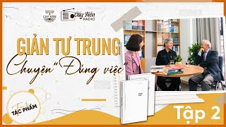 Tác giả Giản Tư Trung chuyện quotĐúng Việcquot  Tâm tư Tác phẩm  Tập 2  Cấy Nền Radio [upl. by Mollie]