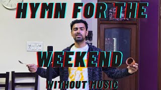 Hymn For The Weekend  Without Instruments  Gaurav Singh [upl. by Artima413]