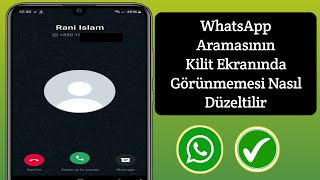 WhatsApp araması kilit ekranında görünmüyor sorunu nasıl düzeltilir 2024 [upl. by Demha]