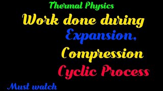 Work Done during Expansion Compression and Cyclic process Sign Conventions [upl. by Joktan]