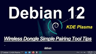 Debian 12  KDE Plasma  Wireless Dongle Simple Pairing amp Programming Tip Tool [upl. by Way]