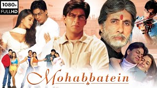 Mohabbatein Full Movie  Shah Rukh Khan Amitabh Bachchan Aishwarya Rai  1080p Review amp Facts [upl. by Anahsar436]