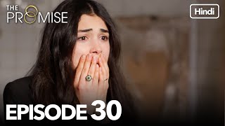 The Promise Episode 30 Hindi Dubbed [upl. by Ho38]