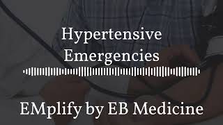 EMplify by EB Medicine  Hypertensive Emergencies [upl. by Aisayt]