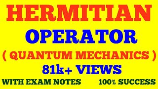 HERMITIAN OPERATOR  QUANTUM MECHANICS  WITH EXAM NOTES [upl. by Snah603]