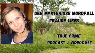 Der mysteriöse ungeklärte Mord an Frauke Liebs  True Crime Podcast  Video [upl. by Lachish]