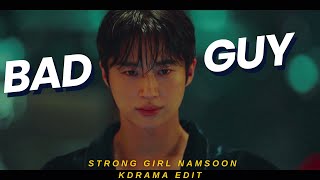 Ryu Shi oh ✘ Gang Nam Soon ➤ Strong Girl Nam Soon K Drama  Bad Guy FMV [upl. by Yttak347]