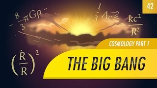 The Big Bang Cosmology part 1 Crash Course Astronomy 42 [upl. by Fougere]