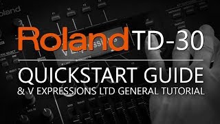 V Expressions Ltd  Roland TD30 QuickStart Guide amp General Tutorial [upl. by Landis]