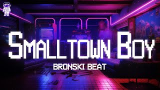 Bronski Beat ⚡ Smalltown Boy  Lyrics [upl. by Teresina22]