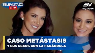 Caso metástasis y sus nexos con la farándula  Televistazo  Ecuavisa [upl. by Burr118]