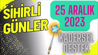 SİHİRLİ ETKİLER 25 ARALIK 2023  HİSLERİNİZE GÜVENİN [upl. by Hogg]