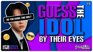 GUESS THE IDOL BY THEIR EYES 1 40 ROUNDS  LETS KPOP Games amp Quizes [upl. by Bernardi543]