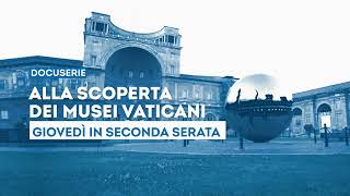 quotAlla scoperta dei Musei Vaticaniquot  Dall11 luglio ogni giovedì in seconda serata su Tv2000 [upl. by Vera]