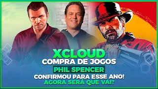 XCLOUD  COMPRA DE JOGOS  PHIL SPENCER CONFIRMOU PARA ESSE ANO AGORA VAI [upl. by Abbott]