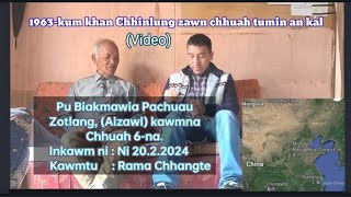 1963kum khan Mizote lo chhuahna nia sawi Chhinlung zawn chhuah tumin an kal Biakmawia Pachuau 6 [upl. by Agnes]