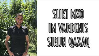 Sliki Mxo  Im Vardenis Sirun Qaxaq  Sharan 2019 [upl. by Wyler784]