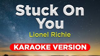 STUCK ON YOU  Lionel Richie HQ KARAOKE VERSION with lyrics [upl. by Sine]