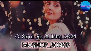 Ishq X O Sajni Re Inspirational Song Jukebox Mashup Songs FR Mix [upl. by Zrike]